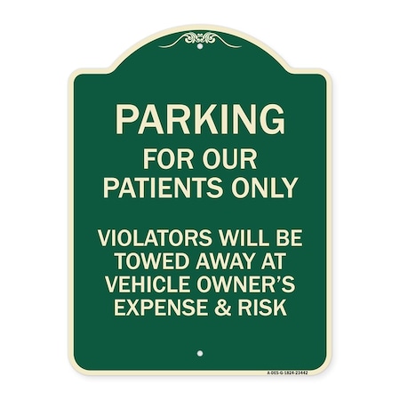 Signmission Parking for Our Patients Only Violators Will Be Towed Away at Vehicle Owners Expense, G-1824-23442 A-DES-G-1824-23442